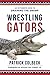 Wrestling Gators: An Outsid...