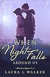 When Night Falls Around Us by Laura L. Walker