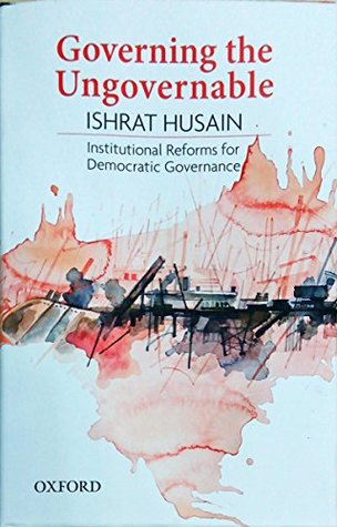 Governing the Ungovernable: Institutional Reforms for Democratic Governance (Hardcover)