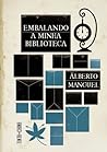 Embalando a Minha Biblioteca by Alberto Manguel