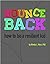 Bounce Back: How to Be a Re...