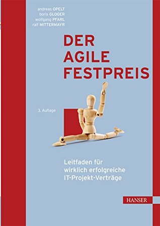Der agile Festpreis: Leitfaden für wirklich erfolgreiche IT-Projekt-Verträge