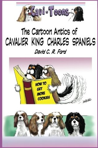 Cavi-Toons: The Cartoon Antics of Cavalier King Charles Spaniels: The Humorous Side of Two Cavaliers (Paperback)