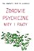Zdrowie psychiczne. Mity i fakty by Hal Arkowitz