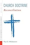 Church Doctrine: Volume 4: Reconciliation (Faith and Practice of the Christian Community) Book cover for Church Doctrine: Volume 4: Reconciliation (Faith and Practice of the Christian Community)