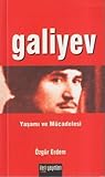 Galiyev Yaşamı ve Mücadelesi