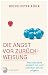 Die Angst vor Zurückweisung: Was Hysterie wirklich ist, und wie man mit ihr umgeht (German Edition)