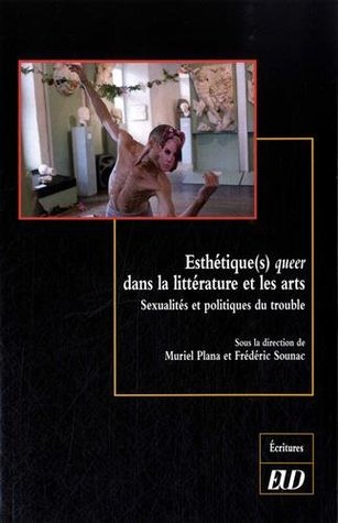 Esthétique(s) queer dans la littérature et les arts : Sexualités et politiques du trouble Broché