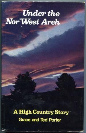 Under The Nor'west Arch: A High Country Story (Hardcover)