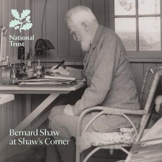 Bernard Shaw at Shaw's Corner, Hertfordshire: National Trust Guidebook