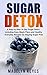 Sugar Detox by Madelyn Keyes