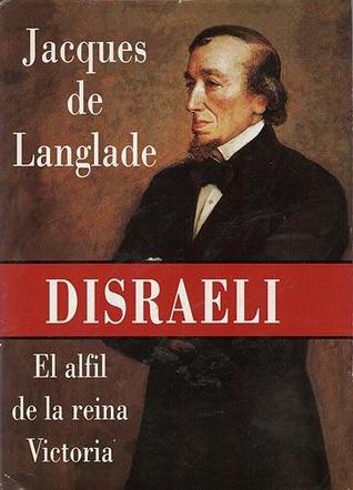 Disraeli. El alfil de la reina Victoria