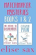Matchmaker Mysteries Books 1 & 2: An Affair to Dismember / Citizen Pain