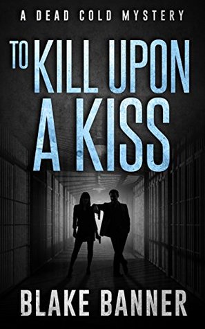 To Kill Upon A Kiss (Dead Cold Mystery #10)