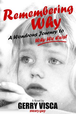 Remembering Why: A Wondrous Journey to Why We Exist