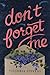 Don't Forget Me: A Novel