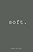 Soft by Kiana Azizian