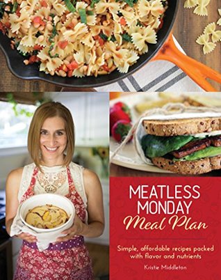 Meatless Monday Meal Plan: A month of simple, affordable Meatless Monday recipes packed with nutrients (Kindle Edition)