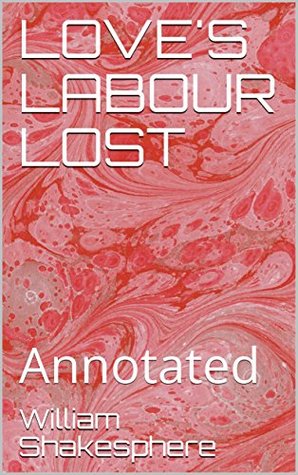 LOVE'S LABOUR LOST: Annotated