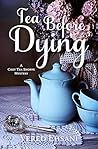 Tea before Dying (Cozy Tea Shoppe Mysteries, #3)