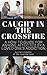 Caught in the Crossfire: A ...