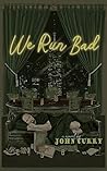 We Run Bad We Run Bad