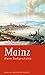 Mainz: Kleine Stadtgeschichte (Kleine Stadtgeschichten) (German Edition)
