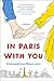 In Paris with You: A Novel