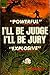 I'll Be Judge I'll Be Jury