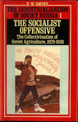 The Industrialization of Soviet Russia, Volume 1: The Socialist Offensive: The Collectivisation of the Soviet Agriculture, 1929-1930 (Hardcover)