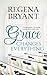 Grace Changes Everything by Regena Bryant