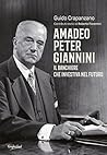 Amadeo Peter Giannini: Il banchiere che investiva nel futuro (Italian Edition) Amadeo Peter Giannini: Il banchiere che investiva nel futuro (Italian Edition)