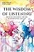 The Wisdom of Listening: Pi...