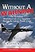 Without A Warning: - The Avoidable Shootdown of a U-2 Spyplane During the Cuban Missile Crisis