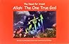 Allah: The One True God Allah: The One True God