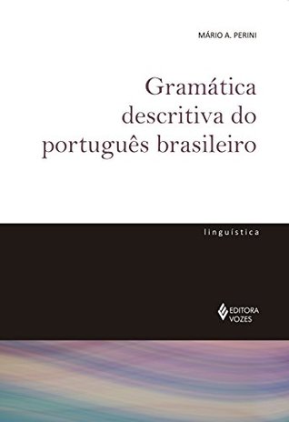 Gramática descritiva do português brasileiro (De Linguística) (Portuguese Edition)