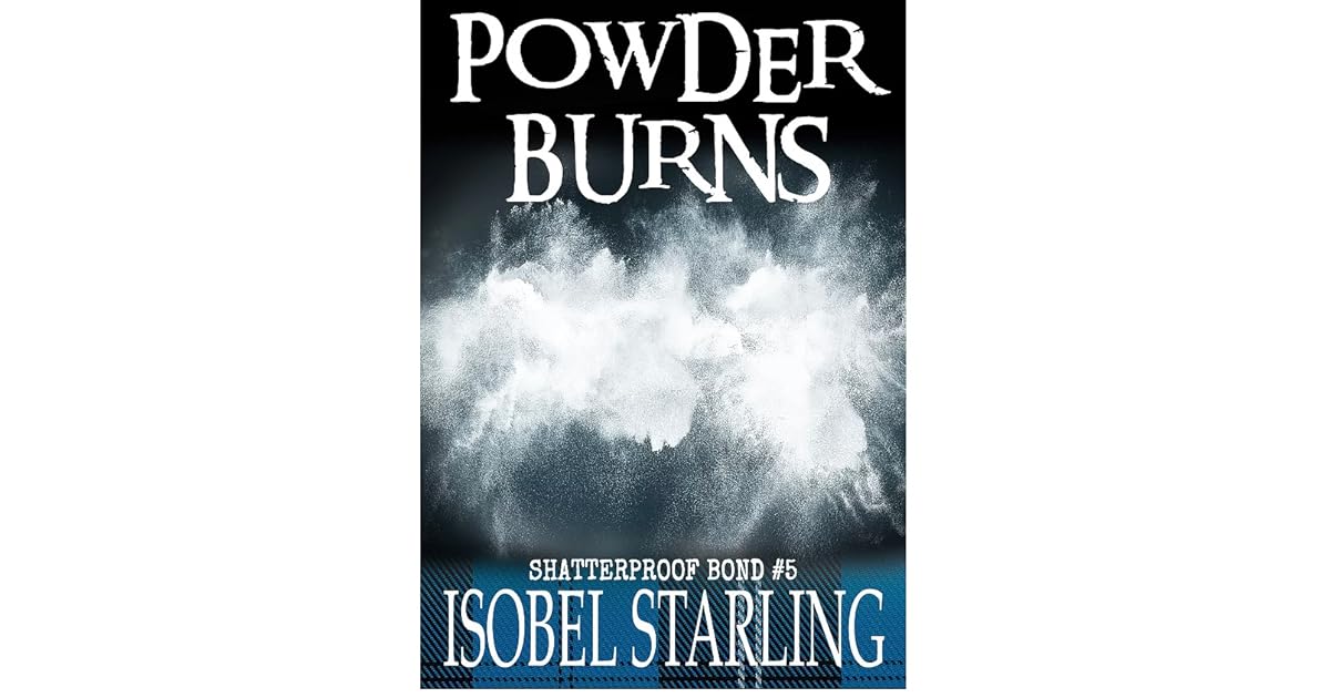 Powder Burns (Shatterproof Bond 5) by Isobel Starling