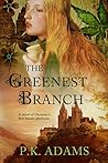The Greenest Branch by P.K.  Adams