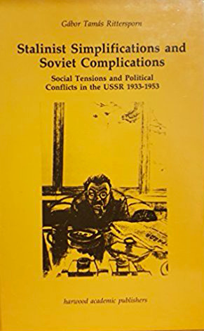 Stalinist Simplifications and Soviet Complications: Social Tensions and Political Conflicts in the USSR, 1933-1953 (Hardcover)