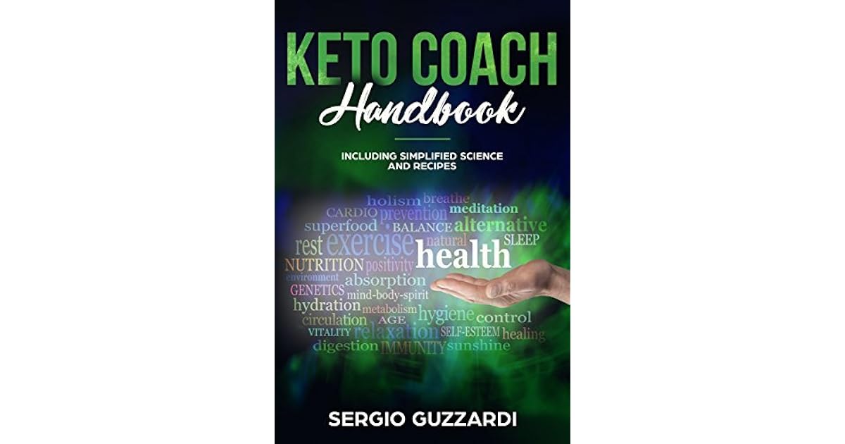 KETO COACH HANDBOOK INCLUDING SIMPLIFIED SCIENCE AND RECIPES by Sergio