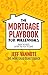 THE MORTGAGE PLAYBOOK FOR M...
