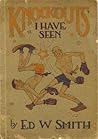 Knockouts I Have Seen by Ed Wallace Smith