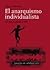 El anarquismo individualista. Lo que es, puede y vale