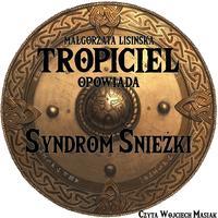 Tropiciel opowiada: Syndrom Śnieżki