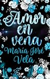 Amor en Vena by Maria Jose Vela