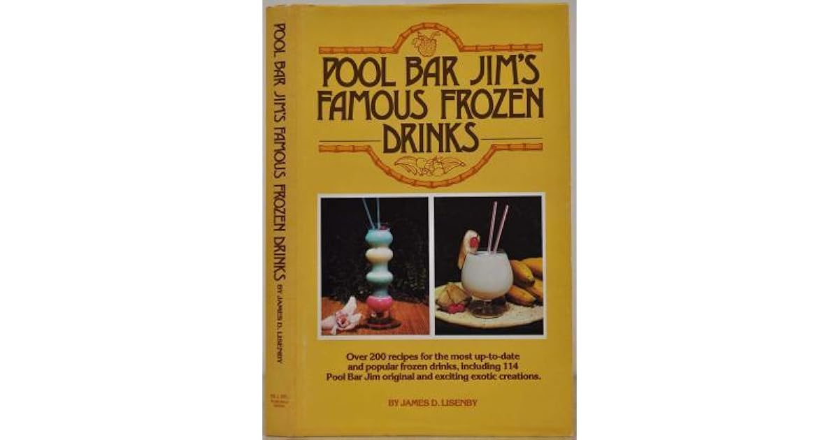 Pool Bar Jim's Famous Frozen Drinks by James D. Lisenby