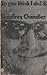 So you think I did it by Geoffrey Chandler