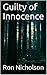 Guilty of Innocence by Ron Nicholson