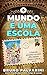 O MUNDO É UMA ESCOLA: 13 li...