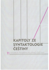 Kapitoly ze syntaktologie češtiny (Studie k moderní mluvnici češtiny, #7)